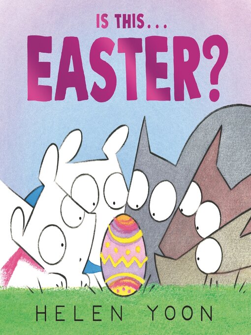 Title details for Is This . . . Easter? by Helen Yoon - Available